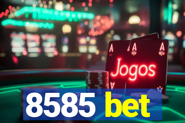 8585 bet